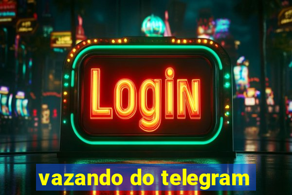 vazando do telegram